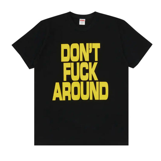 Supreme Don't Fuck Around Tee Black